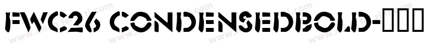 FWC26 CondensedBold字体转换